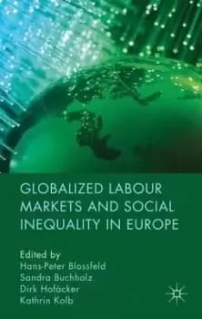 Globalized Labour Markets and Social Inequality in by H. Blossfeld