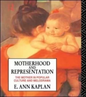 Motherhood and Representation by E. Ann Kaplan