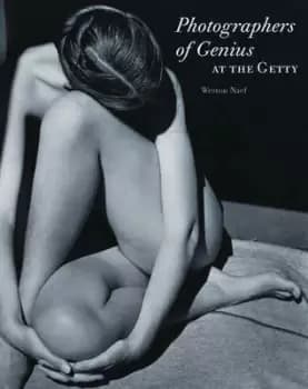 Photographers of genius at the Getty by Weston J. Naef