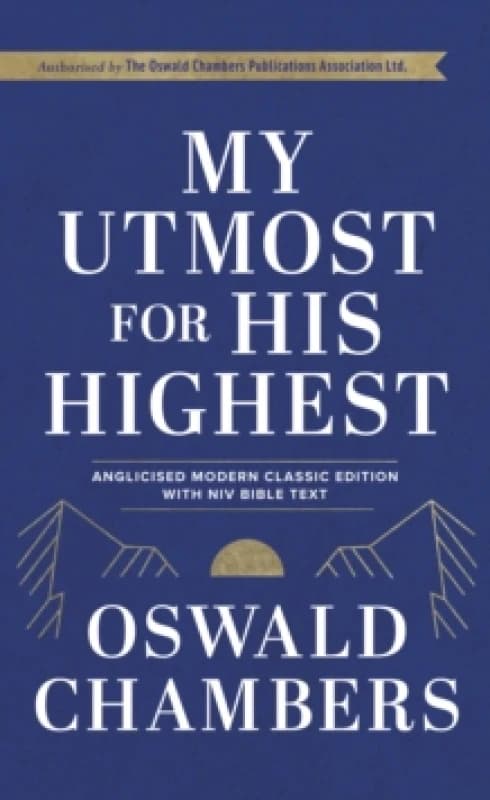 My Utmost For His Highest : Anglicised Modern Classic Edition with NIV Bible Text Hardback