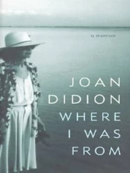 Where I Was from by Joan Didion Hardback