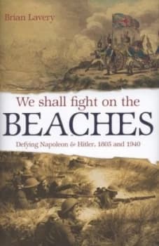 We Shall Fight on the Beaches by Brian Lavery Hardback
