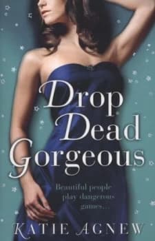 Drop Dead Gorgeous by Katie Agnew Paperback