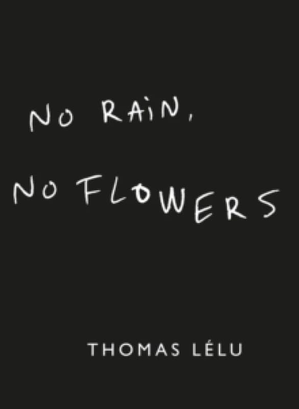 No Rain, No Flowers : The iconic viral biro notes from Thomas Lelu Hardback