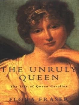 The Unruly Queen by Flora Fraser Hardback