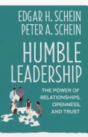 humble leadership the power of relationships openness and trust