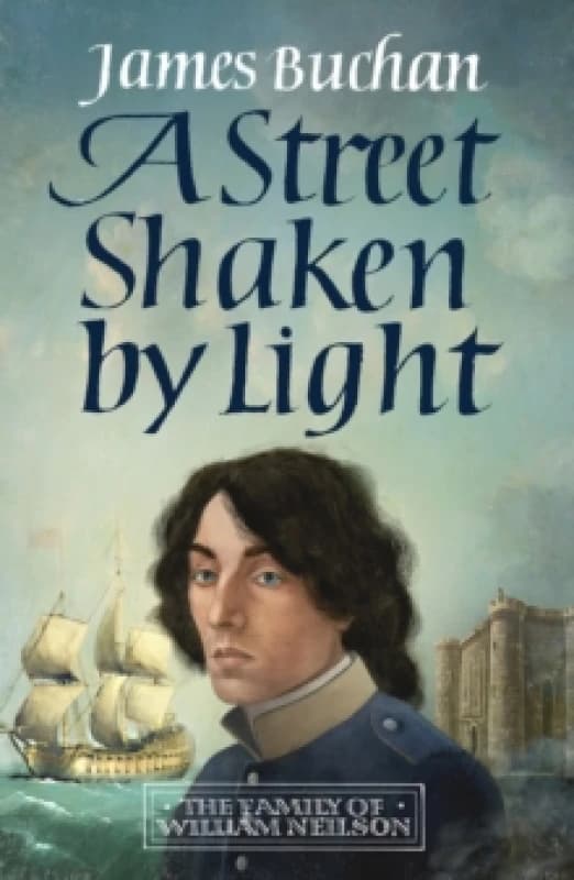 A Street Shaken by Light : The Story of William Neilson, Volume I Paperback / softback