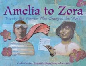 amelia to zora twenty six women who changed the world
