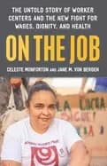 on the job the untold story of americas work centers and the new fight for