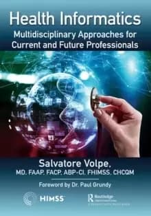 Health Informatics : Multidisciplinary Approaches for Current and Future Professionals