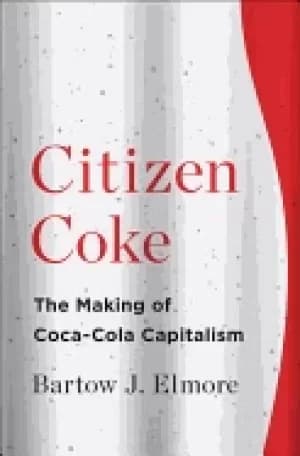 citizen coke the making of coca cola capitalism
