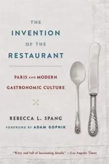 The Invention of the Restaurant : Paris and Modern Gastronomic Culture, With a New Preface