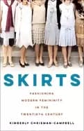 skirts fashioning modern femininity in the twentieth century