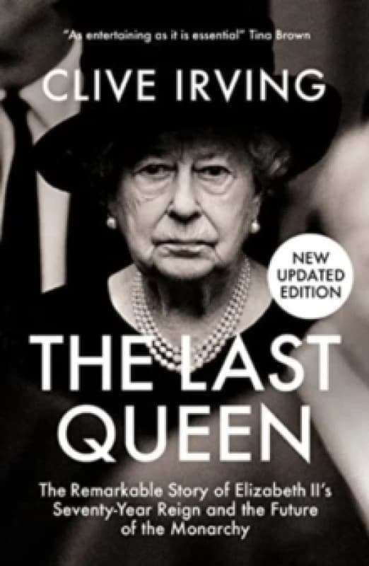 The Last Queen : The Remarkable Story of Elizabeth II's Seventy-Year Reign and the Future of the Monarchy Paperback / softback