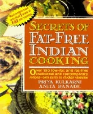 secrets of fat free indian cooking over 150 low fat and fat free traditiona