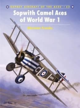 Sopwith Camel Aces of World War I by Norman Franks Book