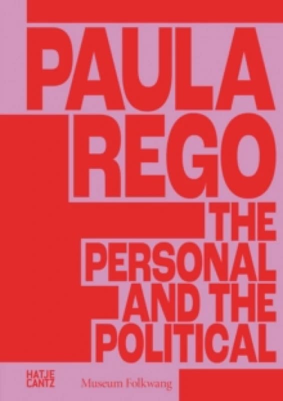 Paula Rego : The Personal and the Political Hardback