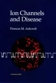 Ion channels and disease by Frances M Ashcroft