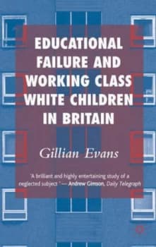 Educational Failure and Working Class White Children in Britain by G. Evans Paperback