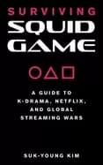 surviving squid game a guide to k drama netflix and global streaming wars