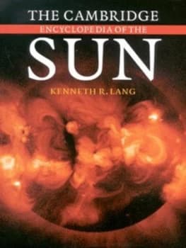 The Cambridge Encyclopedia of the Sun by Kenneth R. Lang Hardback