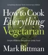 how to cook everything vegetarian completely revised tenth anniversary edit