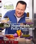 half homemade fully delicious an in the kitchen with david cookbook from q