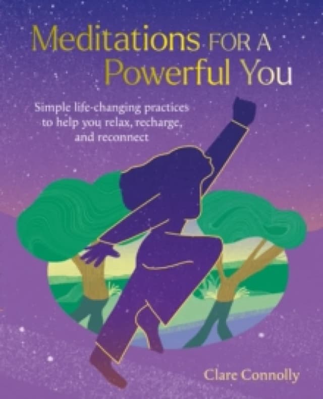 Meditations for a Powerful You : Simple Life-Changing Practices to Help You Relax, Recharge, and Reconnect Paperback / softback