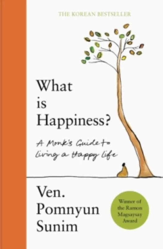 What Is Happiness : A Monk's Guide to a Happy Life Hardback