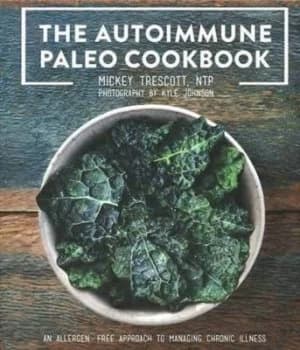 The Autoimmune Paleo Cookbook by Mickey Trescott Hardback