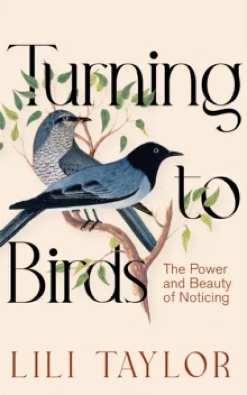 Turning to Birds. Hardback. By Lili Taylor Books