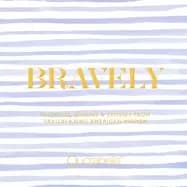 bravely inspiring quotes and stories from trailblazing american women