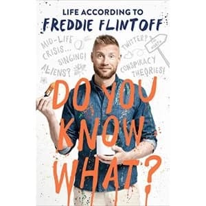 Do You Know What? Life According to Freddie Flintoff Hardback 2018
