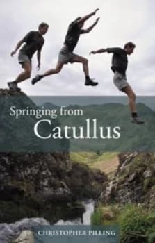 Springing from Catullus by Gaius Valerius Catullus and Christopher Pilling Paperback