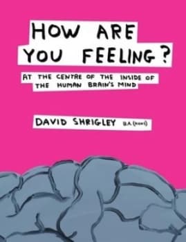 How Are You Feeling by David Shrigley Hardback