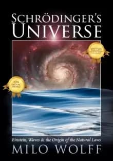 Schroedinger's Universe and the Origin of the Natural Laws