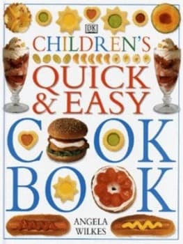 Childrens Quick and Easy Cookbook by Angela Wilkes Hardback