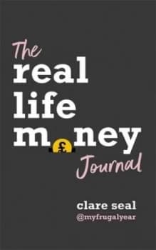 The Real Life Money Journal by Clare Seal