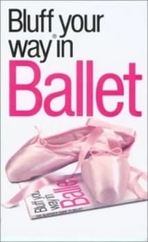 The Bluffers Guide to Ballet by Craig Dodd Book
