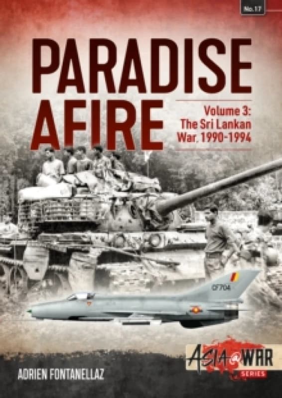 Paradise Afire: The Sri Lankan War : Volume 3 - 1990-1994 Paperback / softback