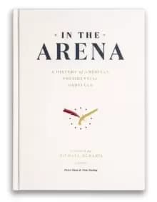 In the Arena : A History of American Presidential Hopefuls