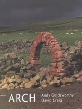Arch by Andy Goldsworthy and David Craig Hardback