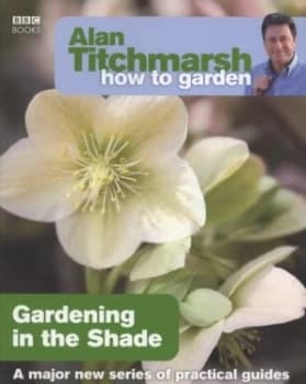 Gardening in the Shade by Alan Titchmarsh Paperback