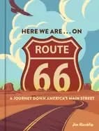 here we are on route 66 a journey down americas main street