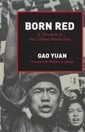 born red a chronicle of the cultural revolution