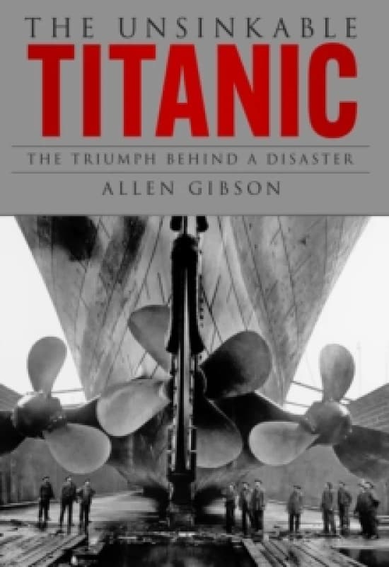 The Unsinkable Titanic : The Triumph Behind a Disaster Paperback / softback