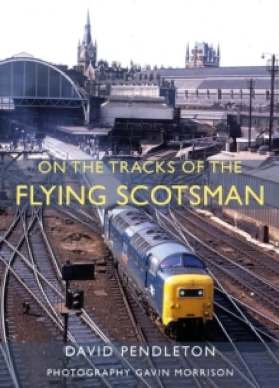 On The Tracks Of The Flying Scotsman Hardback