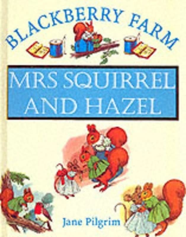 Mrs Squirrel and Hazel by Jane Pilgrim and F. Stocks May Hardback