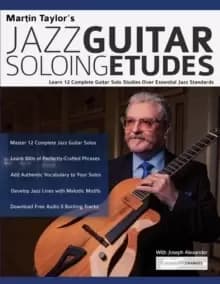 Martin Taylor's Jazz Guitar Soloing Etudes : Learn 12 Complete Guitar Solo Studies Over Essential Jazz Standards