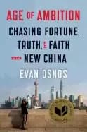 age of ambition chasing fortune truth and faith in the new china chasing fo
